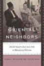 Oriental Neighbors: Middle Eastern Jews and Arabs in Mandatory Palestine (The Schusterman Series in Israel Studies)