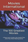 The 100 Greatest Movies: A Movie-Lover's Guide to the Greatest Films of All Time; Movie-Watching Journal