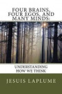Four Brains, Four Egos, And Many Minds: : Understanding How We think