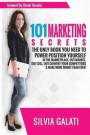 101 Marketing Secrets: The Only Book You Need to Power Position Yourself in the Marketplace, Out-Market, Out-Sell, Out-Convert Your Competito