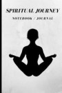 Spiritual Journey, Notebook / Journal: 120 Lined Pages Write Down Your Spiritual / Yoga / Meditation Journey Use It to Write Goals and Ideas