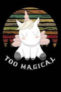 too magical: horse unicorn for girls Funny unicorn horn Lined Notebook / Diary / Journal To Write In 6x9 gifts for girls, boys & ki