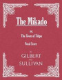 Mikado; or, The Town of Titipu (Vocal Score)