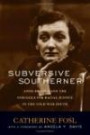 Subversive Southerner: Anne Braden And the Struggle for Racial Justice in the Cold War South (Civil Rights and the Struggle for Black Equality in the Twentieth Century)