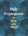 Daily Cryptograms to Keep You Smart: Fun Brain Puzzles to Increase Your Brain Function (Large Print Cryptogram for Families)