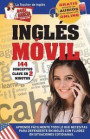 Inglés Móvil. 144 conceptos clave en 2 minutos.: Edición bilingüe