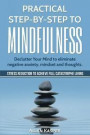 Practical Step by Step to Mindfulness: Declutter Your Mind to Eliminate Negative Anxiety, Mindset and Thoughts. Stress Reduction