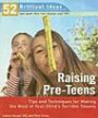 Raising Pre-teens (52 Brilliant Ideas): Tips and Techniques for Making the Most of Your Child's Terrible Tweens (52 Brilliant Ideas)