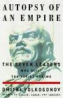 Autopsy of an Empire : The Seven Leaders Who Built the Soviet Regime