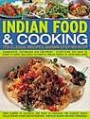 Indian Food & Cooking: A Step-By-Step Kitchen Handbook: 170 simple-to-make authentic dishes from the varied regions of India from curries to chutneys ... with more than 920 color photograph
