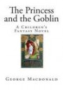 The Princess and the Goblin: A Children's Fantasy Novel (Children's Fantasy Novel's)