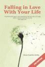Falling in Love with Your Life: 3rd edition