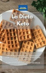La Dieta Keto: Libro de cocina de dieta baja en carbohidratos y cetogénica para una vida saludable, pérdida de peso, reducción de col