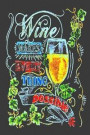 Wine Makes Every Thing Possible: Wine Tasting & Review Log Book. Wine Lovers Sarcastic Gift. Wine Notebook