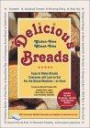 Delicious Gluten-Free Wheat-Free Breads - Easy to Make Breads Everyone will Love to Eat for the Bread Machine or Oven