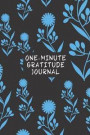 One-Minute Gratitude Journal: Cultivating an Attitude of Gratitude in Just Sixty Seconds Each Day Bright Blue Flower Pattern on Black