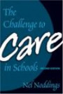 The Challenge to Care in Schools: An Alternative Approach to Education, Second Edition (Advances in Contemporary Educational Thought Series)