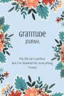 Gratitude Journal: Thankful Notebook Diary with 5 Minute Daily Writing Prompts Grateful Quote Cute Flower Design