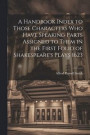A Handbook Index to Those Characters who Have Speaking Parts Assigned to Them in the First Folio of Shakespeare's Plays 1623