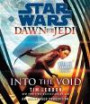 Into the Void: Star Wars (Dawn of the Jedi) (Star Wars: Dawn of the Jedi - Legends)