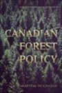 Canadian Forest Policy: Adapting to Change (Studies in Comparative Political Economy & Public Policy)
