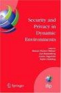 Security and Privacy in Dynamic Environments : Proceedings of the IFIP TC-11 21st International Information Security Conference (SEC 2006), 22-24 May 2006, ... Federation for Information Processing)