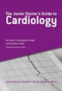 The Junior Doctor's Guide to Cardiology (Junior Doctor's Series)