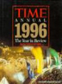 Time Annual 1996: The Year in Review (Time Annual: The Year in Review)