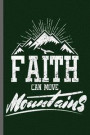Faith can move Mountains: Christianity Church Faith Preacher God Jesus Believer Christian Religion God Gift (6x9) Dot Grid notebook Journal to w