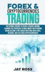 Forex and Cryptocurrencies Trading: The Ultimate Course to Create Passive Income, Learning the Strategies to Make Money Online. Become a Trader Invest