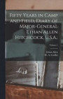 Fifty Years in Camp and Field, Diary of Major-General Ethan Allen Hitchcock, U.S.A.;; Volume 1