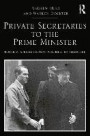 Private Secretaries to the Prime Minister: Foreign Affairs from Churchill to Thatcher (Routledge Studies in Modern British History)