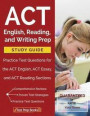 ACT English, Reading, and Writing Prep Study Guide &; Practice Test Questions for the ACT English, ACT Essay, and ACT Reading Sections