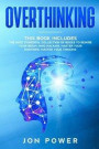 Overthinking: 3 Books in 1. The Most powerful Collection of Books to Rewire Your Brain: Mind Hacking, Master Your Emotions, Master Y