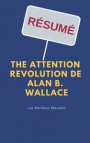 Résumé - The Attention Revolution de Alan B. Wallace: Une Synthèse Simple Et Rapide À Lire Qui Vous Expose Les Points Essentiels de Ce Livre