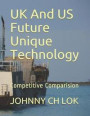 UK And US Future Unique Technology: Competitive Comparision