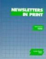 Newsletters in Print: A Descriptive Guide to Subsciption, Membership, and Free Newsletters, Bulletins, Digests, Updates, and Similar Serial Publications Issued in the unite