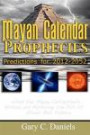 Mayan Calendar Prophecies: Predictions for 2012-2052: What the Mayan civilization's history and mythology can tell us about our future