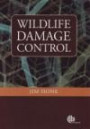 Wildlife Damage Control: Principles for the Management of Damage by Vertebrate Pests (Cabi International)