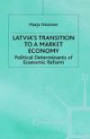 Latvia's Transition To A Market Economy : Political Determinants of Economic Reform Policy (Studies in Russian & Eastern European History)