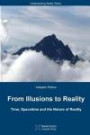 From Illusions to Reality: Time, Spacetime and the Nature of Reality: Volume 1 (Understanding Reality Series)