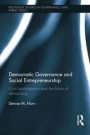 Democratic Governance and Social Entrepreneurship: Civic Participation and the Future of Democracy (Routledge Studies in Governance and Public Policy)