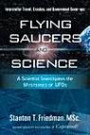 Flying Saucers and Science: A Scientist Investigates the Mysteries of UFOs: Interstellar Travel, Crashes, and Government Cover-Up