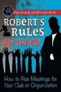 The Young Adult's Guide to Robert's Rules of Order: How to Run Meetings for Your Club or Organization