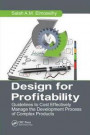 Design for Profitability: Guidelines to Cost Effectively Manage the Development Process of Complex Products (Systems Innovation Book Series)
