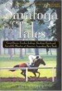 Saratoga Tales: Great Horses, Fearless Jockeys, Shocking Upsets and Incredible Blunders at America's Legendary Race Track