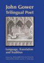John Gower, Trilingual Poet: Language, Translation, and Tradition (Westfield Medieval Studies)