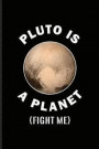 Pluto Is A Planet Fight Me: 9 Planets Solar System Journal For Cosmology, Science Nerd, Physics, Moon Landing, Rocket & Space Exploration Fans - 6