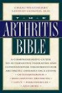 The Arthritis Bible: A Comprehensive Guide to Alternative Therapies and Conventional Treatments for Arthritic Diseases