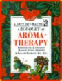 A Bouquet of Aromatherapy (Gift of Health S.)